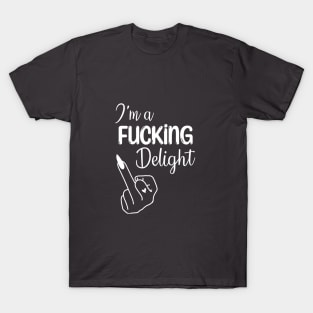 I’m A F*cking Delight T-Shirt